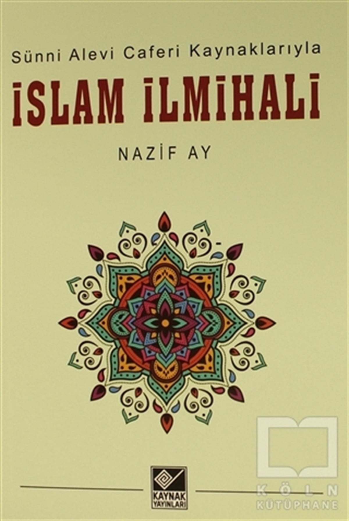 Sünni Alevi Caferi Kaynaklarıyla İslam İlmihali