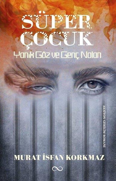 Murat İsfan KorkmazKorku Kitapları & Gerilim KitaplarıSüper Çocuk - Yanık Göz ve Genç Nolan