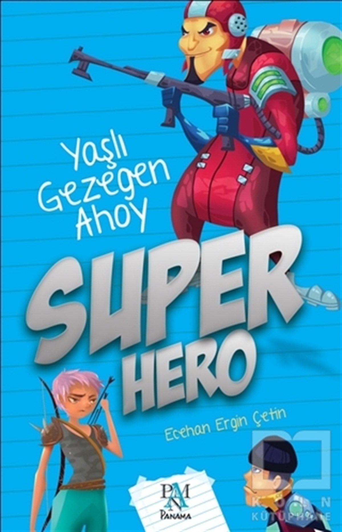 Ecehan ÇetinRoman-ÖyküSuper Hero: Yaşlı Gezegen Ahoy