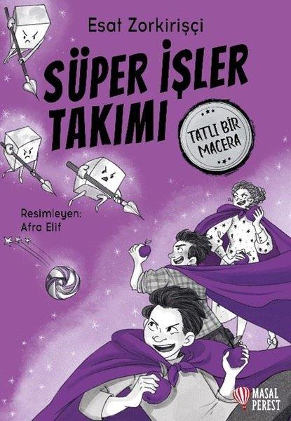 Esat ZorkirişçiÇocuk Gençlik RomanlarıSüper İşler Takımı - Tatlı Bir Macera