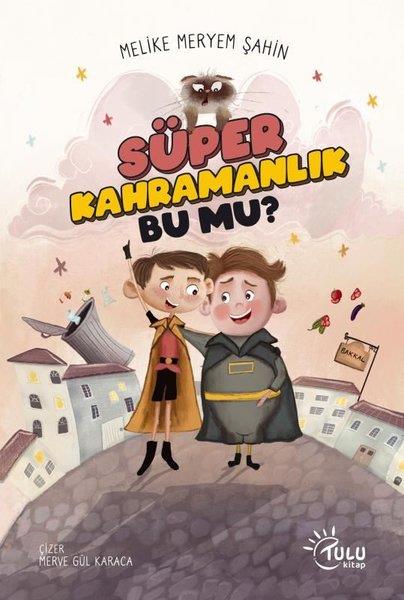 Melike Meryem ŞahinÇocuk Gençlik RomanlarıSüper Kahramalık Bu mu?