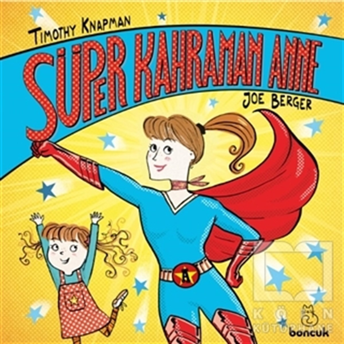 Timothy KnapmanÇocuk Hikaye KitaplarıSüper Kahraman Anne
