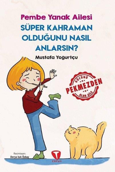Mustafa YoğurtçuÇocuk Gençlik RomanlarıSüper Kahraman Olduğunu Nasıl Anlarsın? - Pembe Yanak Ailesi