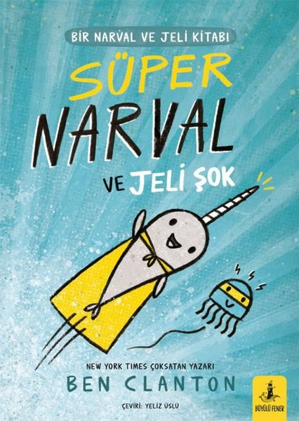 Ben ClantonÇocuk Gençlik RomanlarıSüper Narval ve Jeli Şok - Bir Narval ve Jeli Kitabı