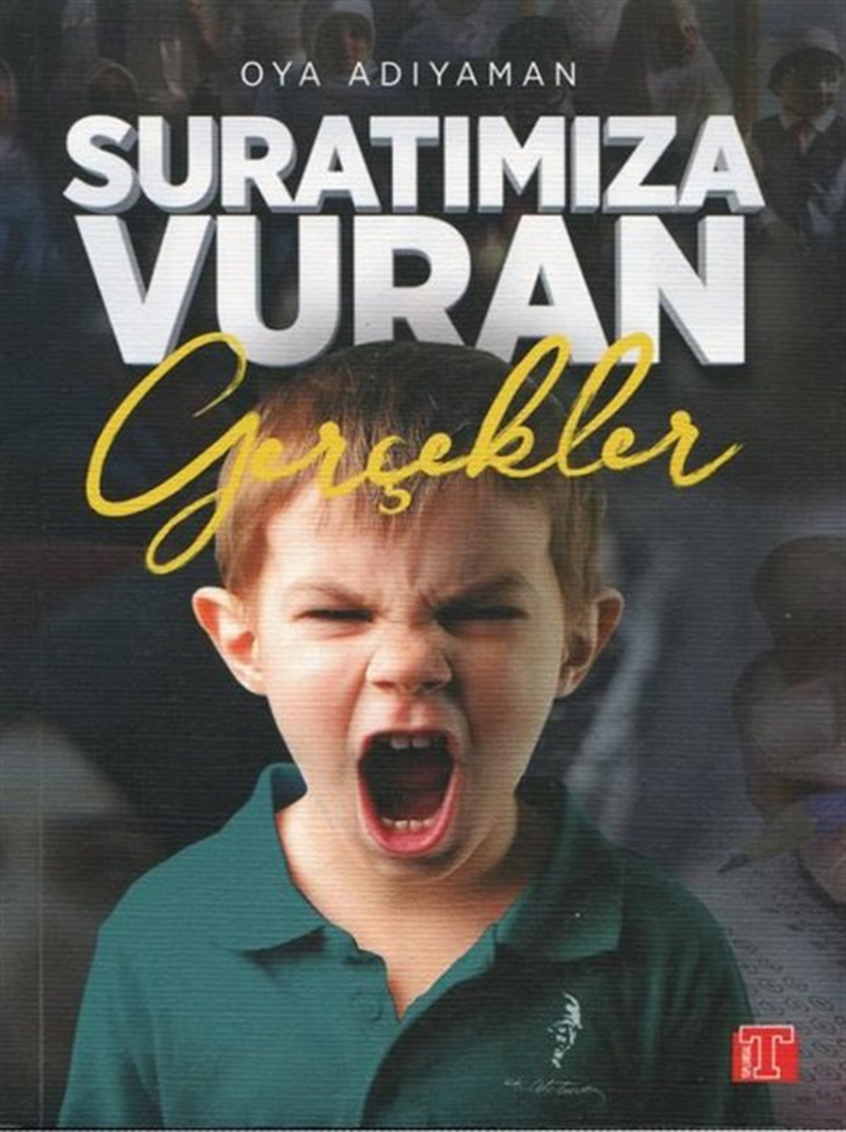 Oya AdıyamanAile - ÇocukSuratımıza Vuran Gerçekler