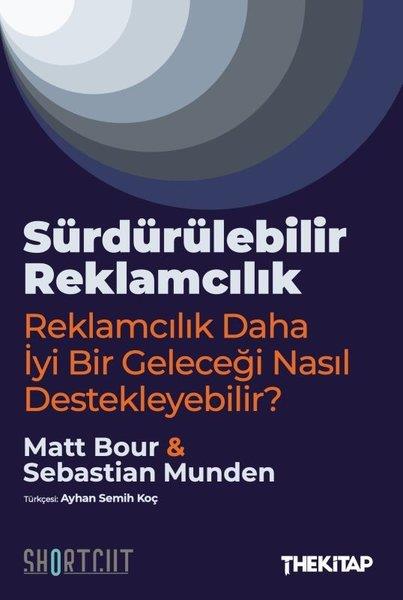 Matt BourPazarlama, Reklamcılık ve Satış KitaplarıSürdürülebilir Reklamcılık - Reklamcılık Daha İyi Bir Geleceği Nasıl Destekleyebilir?