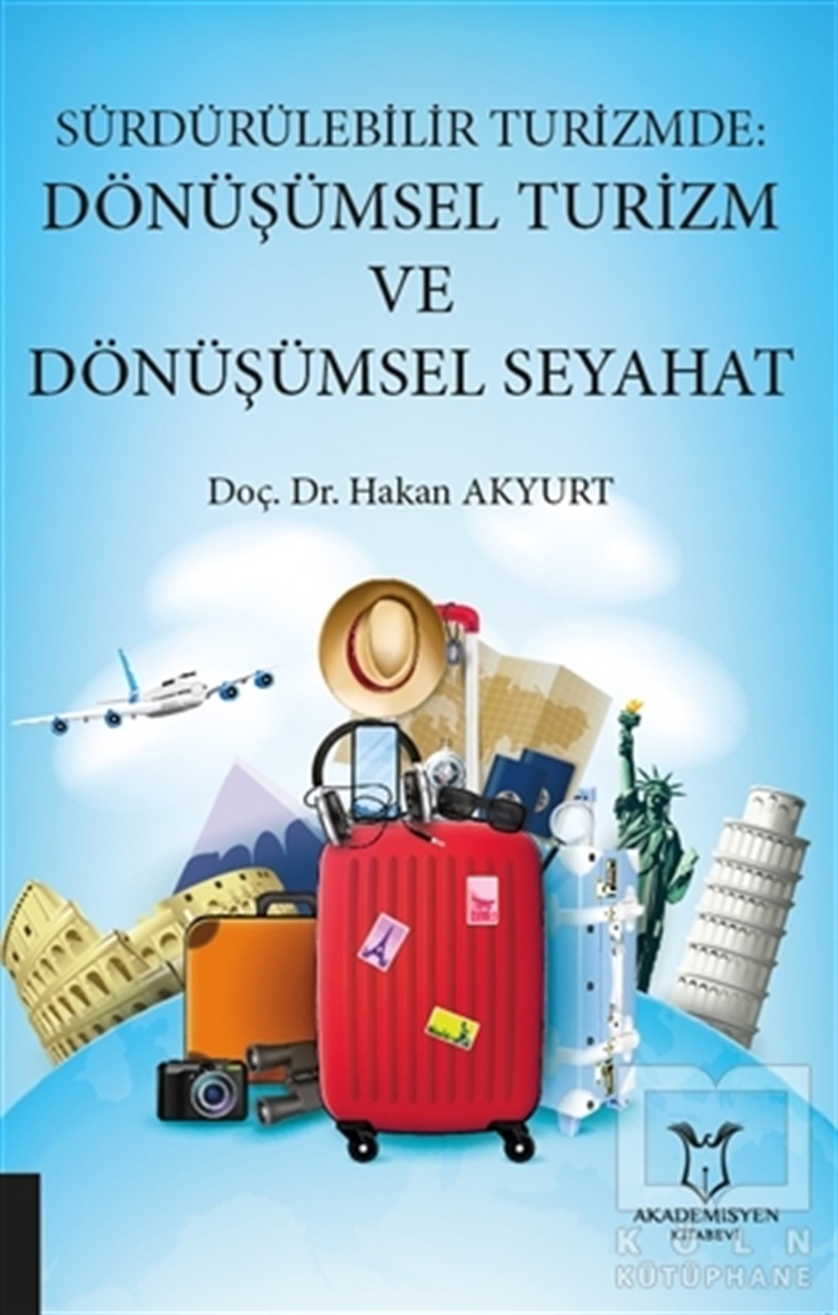 Hakan AkyurtTurizmSürdürülebilir Turizmde: Dönüşümsel Turizm ve Dönüşümsel Seyahat