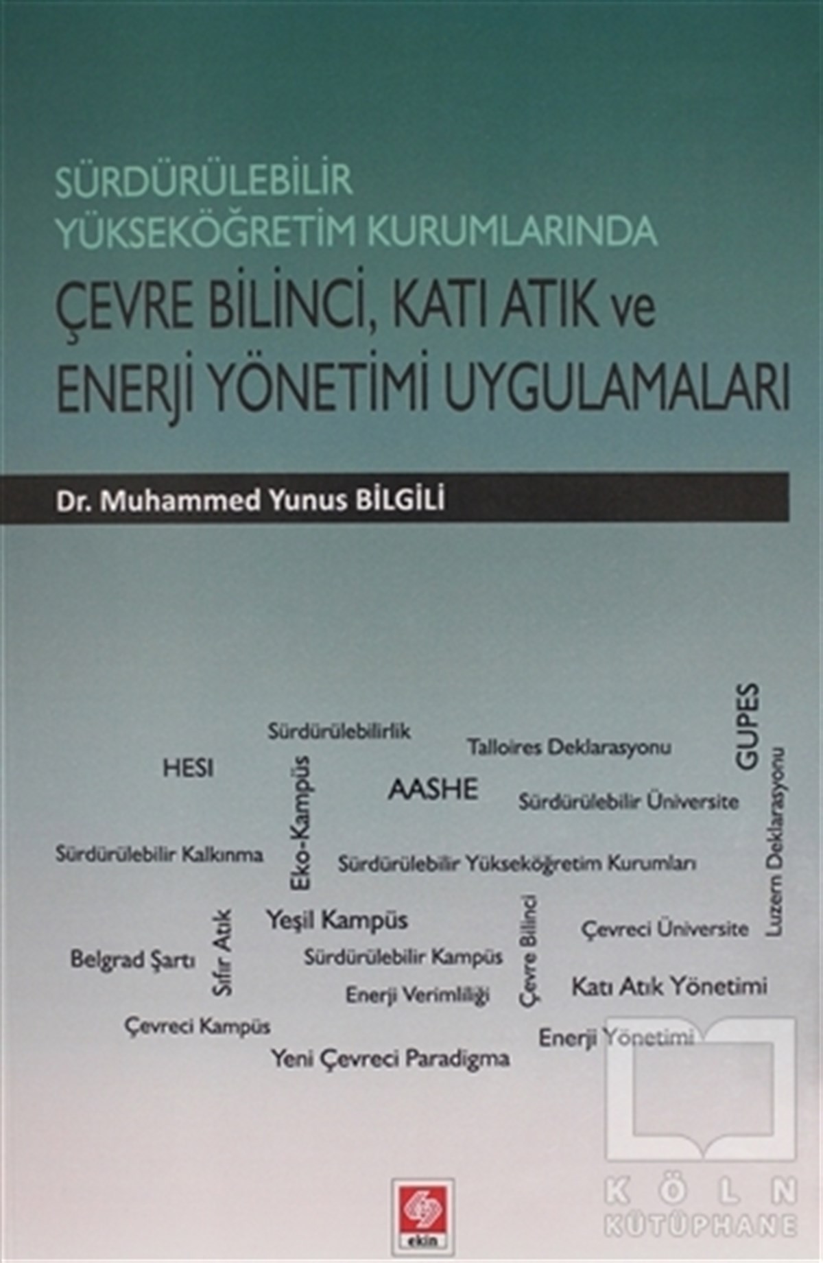 Muhammed Yunus BilgiliÇevre MühendisliğiSürdürülebilir Yükseköğretim Kurumlarında Çevre Bilinci, Katı Atık ve Enerji Yönetimi Uygulamaları
