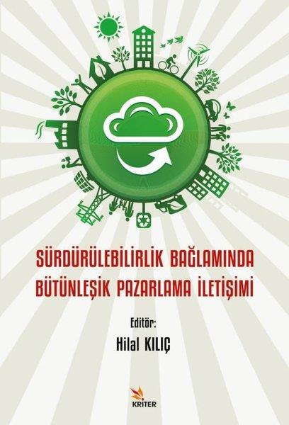 Hilal KılıçPazarlama, Reklamcılık ve Satış KitaplarıSürdürülebilirlik Bağlamında Bütünleşik Pazarlama İletişimi