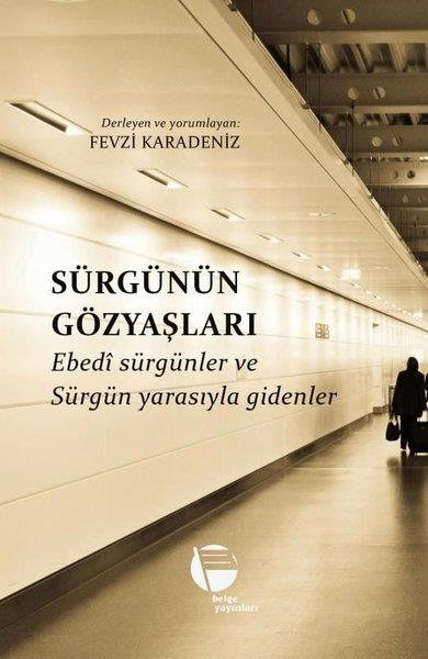 KolektifAnı & Mektup & Günlük KitaplarıSürgünün Gözyaşları - Ebedi Sürgünler ve Sürgün Yarasıyla Gidenler