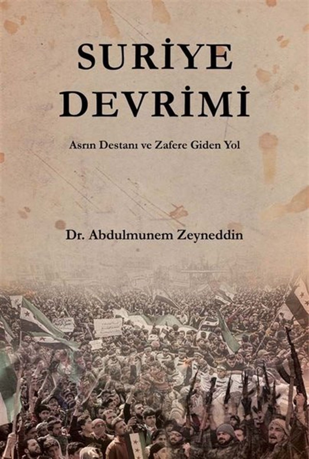 Abdulmunem ZaineddinWeltpolitik und deren RichtlinienSuriye Devrimi - Asrın Destanı ve Zafere Giden Yol