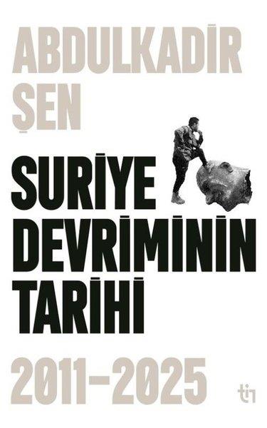 Abdulkadir ŞenDünya TarihiSuriye Devriminin Tarihi 2011 - 2025