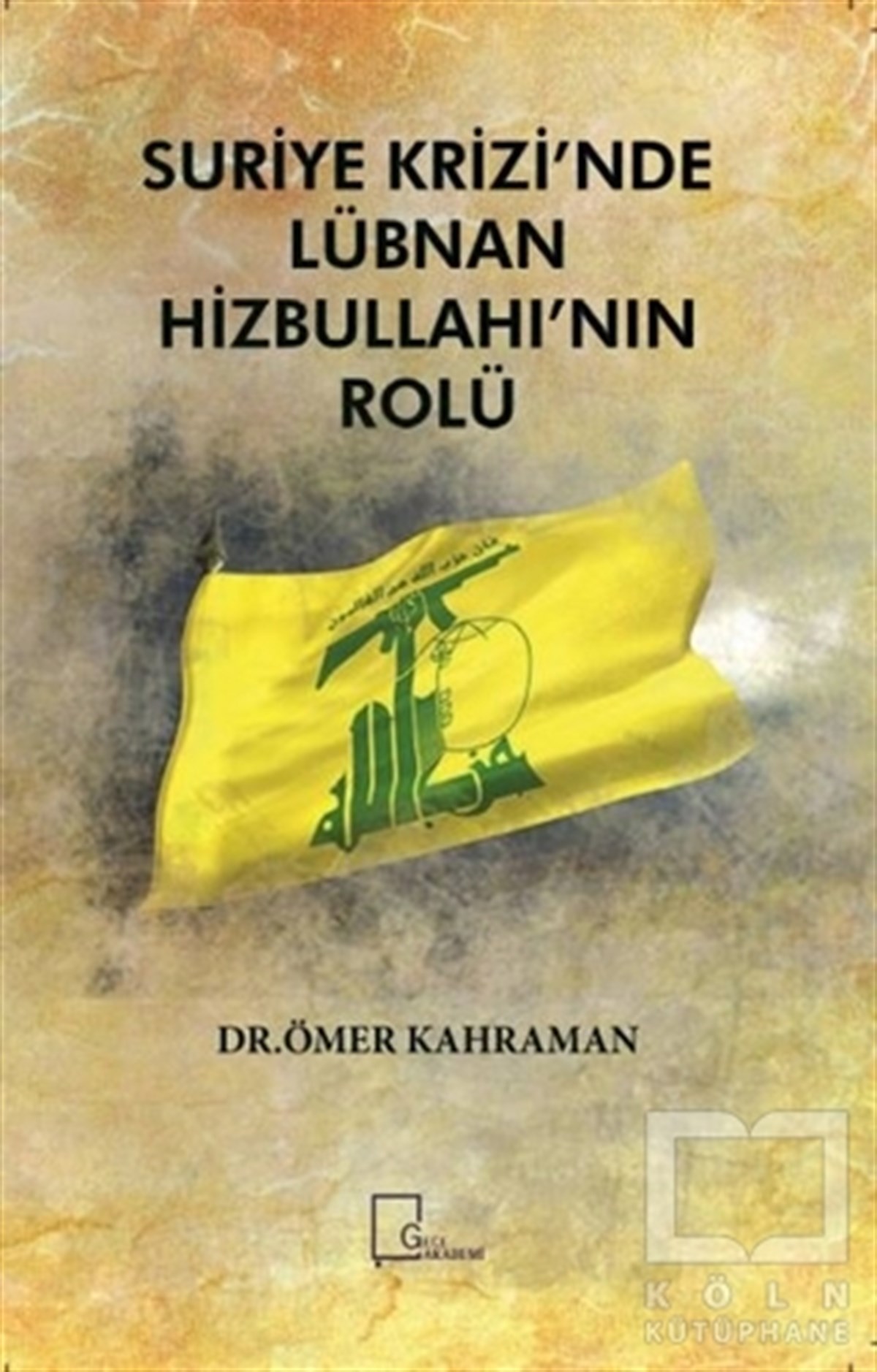 Ömer KahramanDiğerSuriye Krizi’nde Lübnan Hizbullahı’nın Rolü