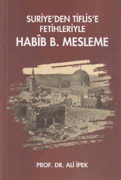 Ali İpekDünya TarihiSuriye'den Tiflis'e Fetihleriyle Habib B. Mesleme