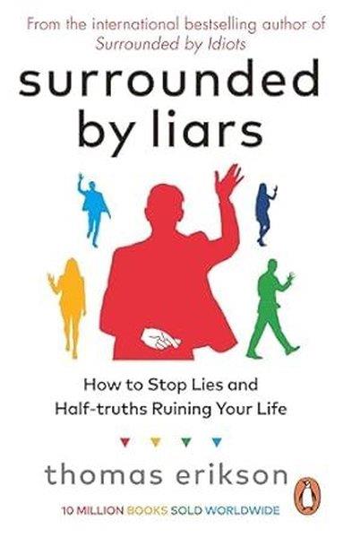 Thomas EriksonPersonal DevelopmentSurrounded by Liars : How to Stop Lies and Half-truths Ruining Your Life