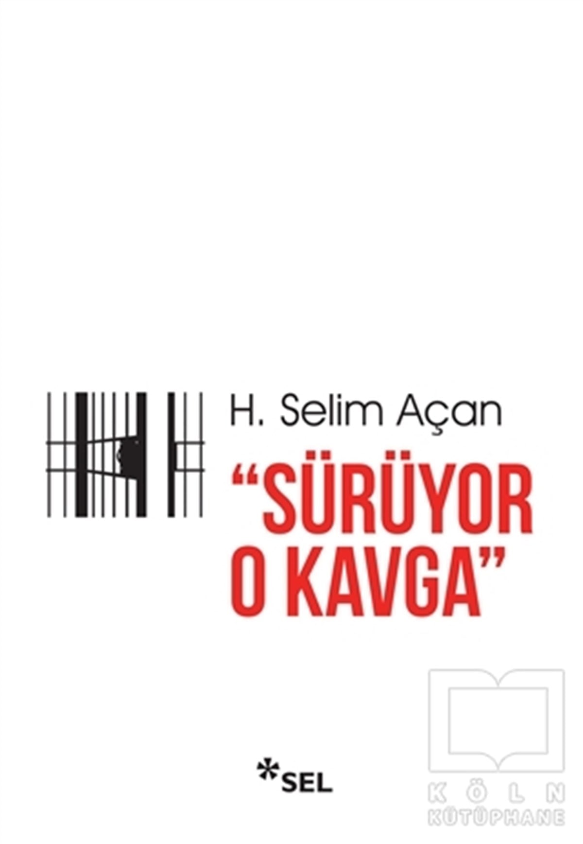 H. Selim AçanAnı - Mektup - GünlükSürüyor O Kavga