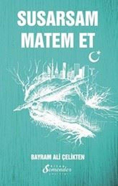 Bayram Ali ÇeliktenTürk ŞiiriSusarsam Matem Et