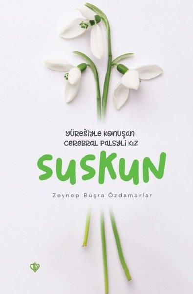 Zeynep Büşra ÖzdamarlarTürkiye RomanSuskun - Yüreğiyle Konuşan Cerebral Palsyli Kız