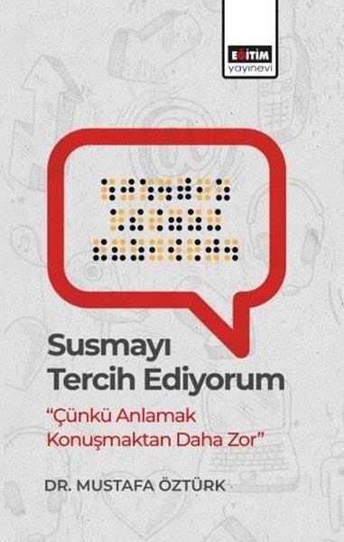 Mustafa ÖztürkMedyaSusmayı Tercih Ediyorum - Çünkü Anlamak Konuşmaktan Daha Zor