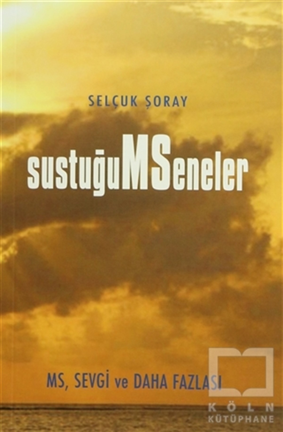 Selçuk ŞorayAnı - Mektup - GünlükSustuğum Seneler