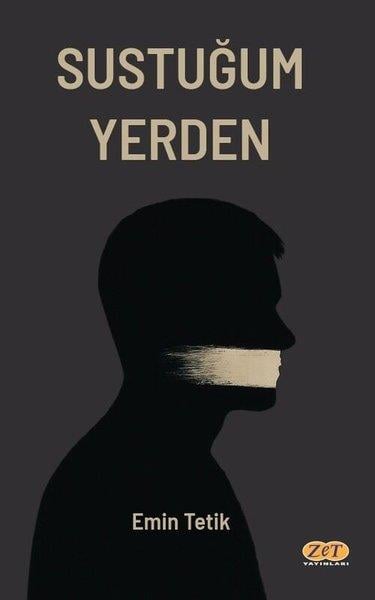 Emin TetikTürk RomaniSustuğum Yerden