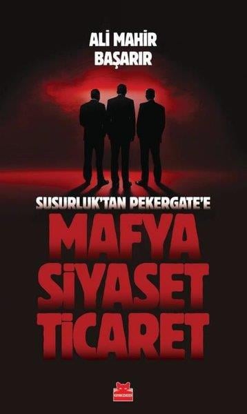 Ali Mahir BaşarırTürkiye Siyaseti ve Politikası KitaplarıSusurluk'tan Pekergate'e Mafya Siyaset Ticaret