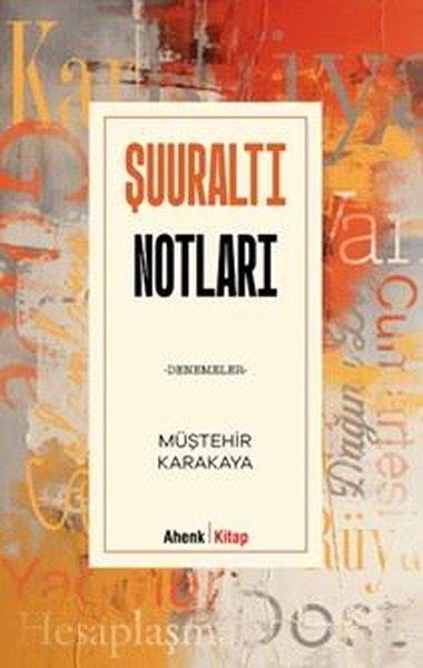 Müştehir KarakayaEssay BücherŞuuraltı Notları - Denemeler