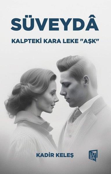 Kadir KeleşDeneme KitaplarıSüveyda: Kalpteki Kara Leke - Aşk
