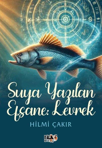 Hilmi ÇakırTürk RomaniSuya Yazılan Efsane Levrek