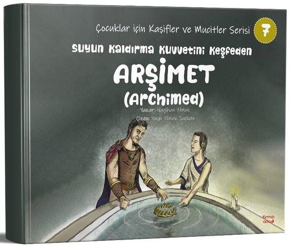 Nagihan YılmazÇocuk Bilim KitaplarıSuyun Kaldırma Kuvvetini keşfeden Arşimet(Archimed)- Çocuklar İçin Kaşifler ve Mucitler Serisi 7