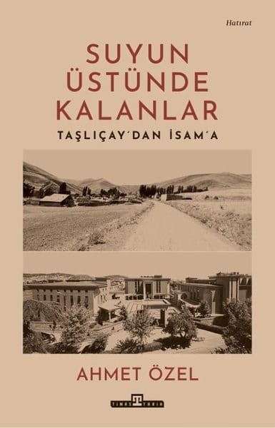 Ahmet ÖzelAnı & Mektup & Günlük KitaplarıSuyun Üstünde Kalanlar - Taşlıcay'dan İsam'a