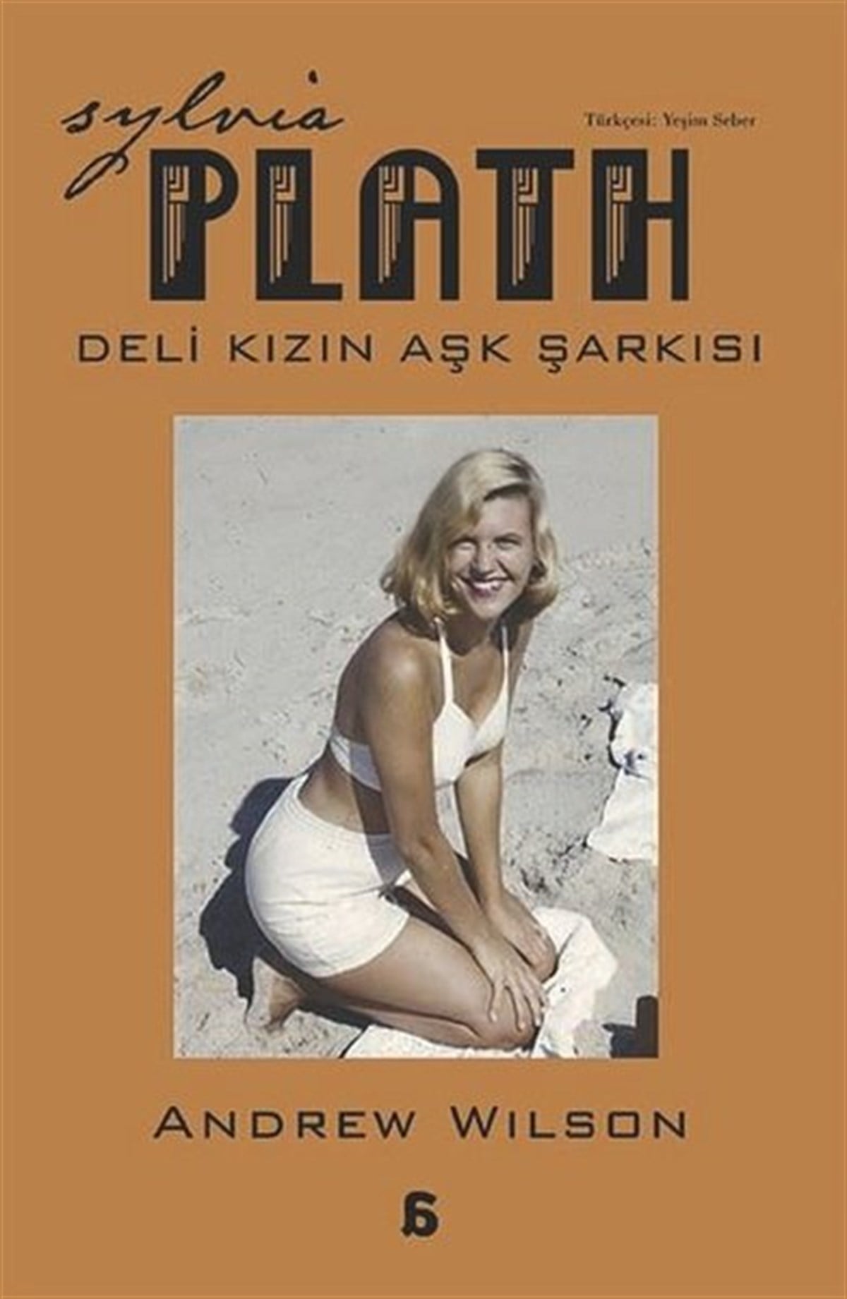 Andrew WilsonTarihi Biyografi ve Otobiyografi KitaplarıSylvia Plath - Deli Kızın Aşk Şarkısı