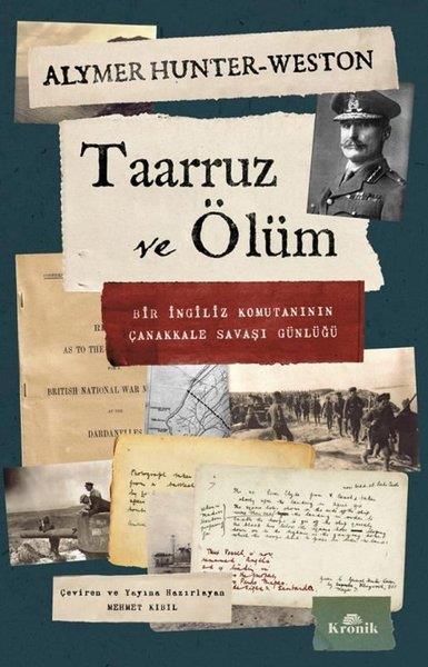 Alymer Hunter - WestonTürk Tarihi Araştırmaları KitaplarıTaarruz ve Ölüm - Bir İngiliz Komutanının Çanakkale Savaşı Günlüğü