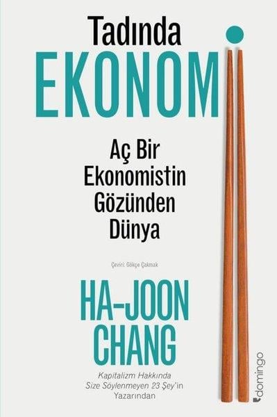 Ha-Joon ChangEkonomi KitaplarıTadında Ekonomi: Aç Bir Ekonomistin Gözünden Dünya