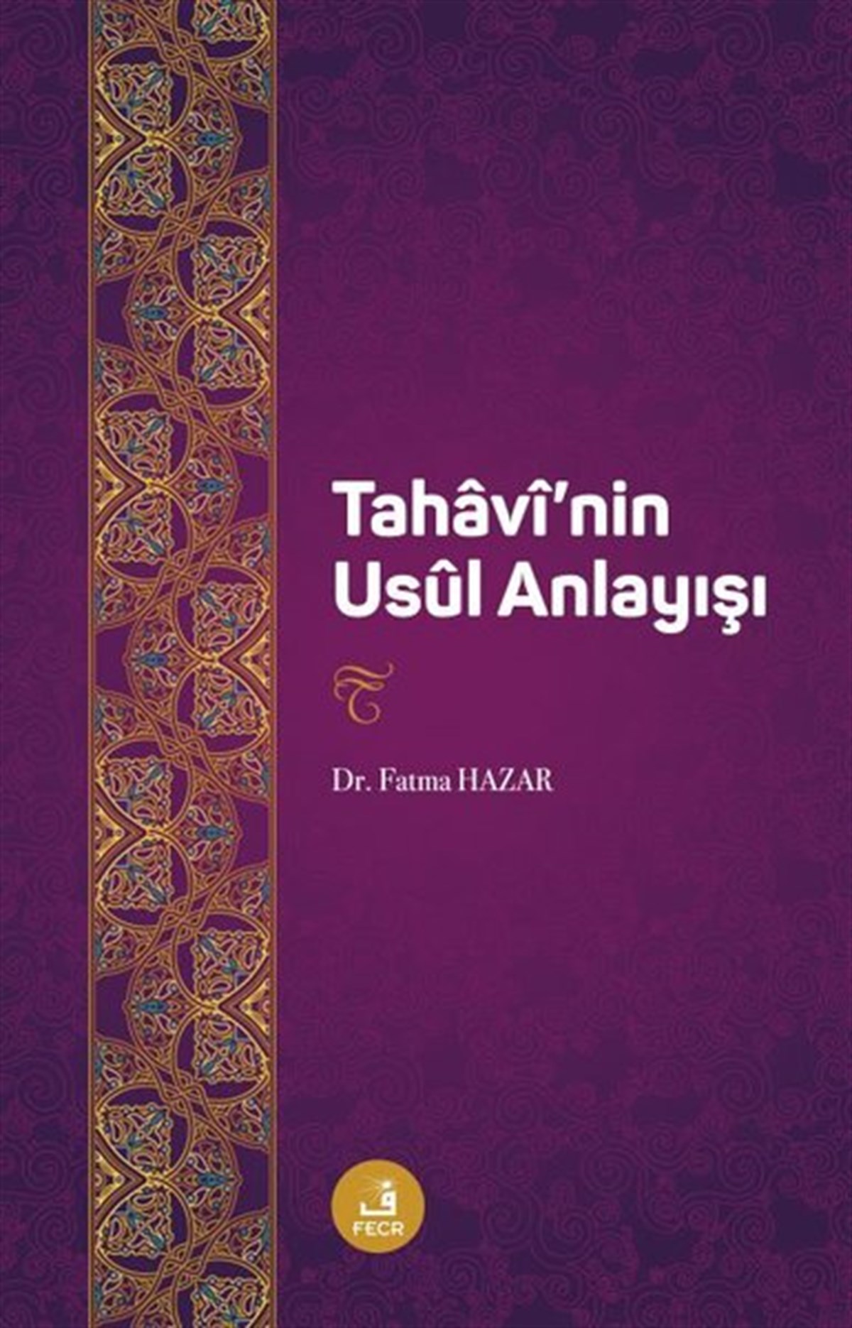 Fatma HazarIslamische BücherTahavi'nin Usul Anlayıs
