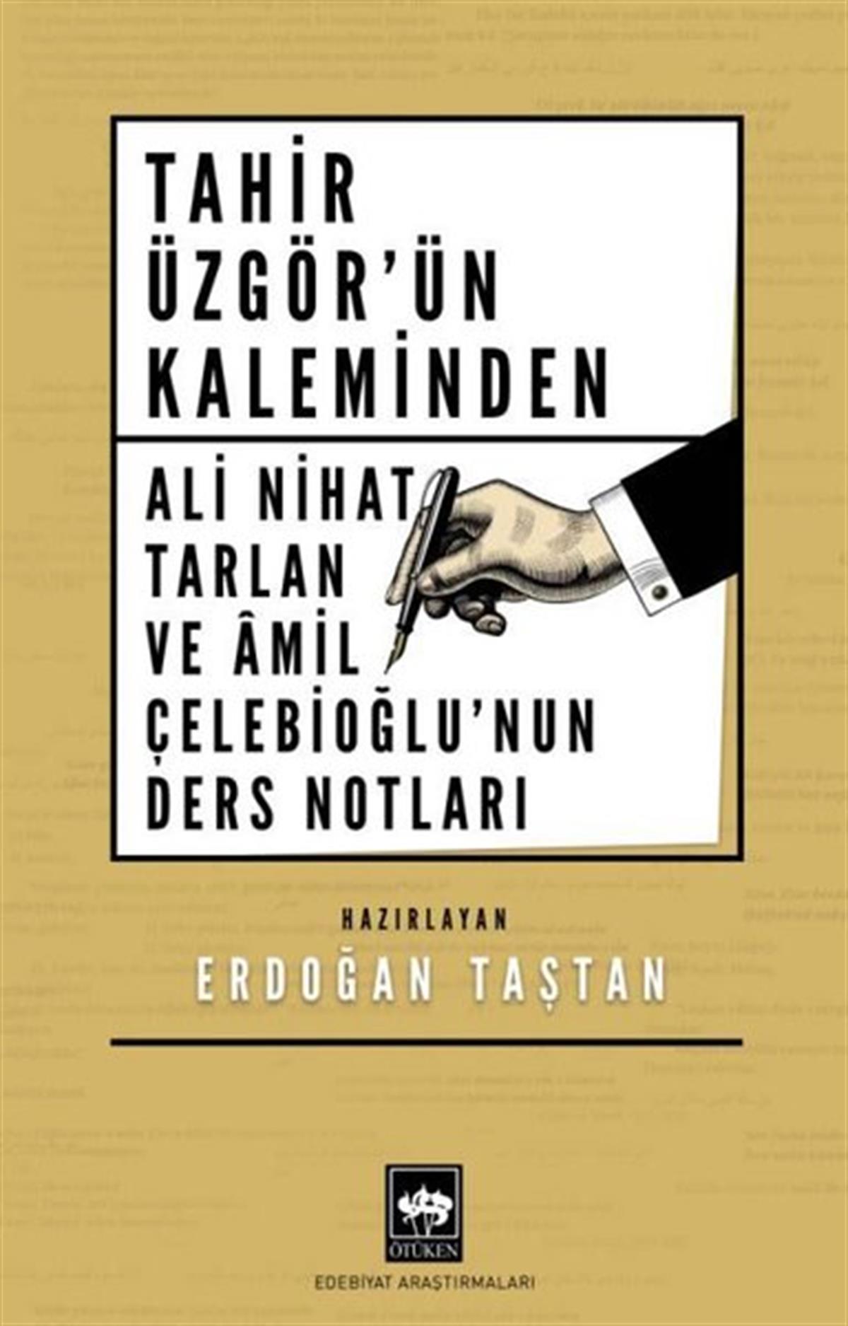 KolektifEleştiri & Kuram & İnceleme KitaplarıTahir Üzgör'ün Kaleminden - Ali Nihat Tarlan ve Amil Çelebioğlu'nun Ders Notları