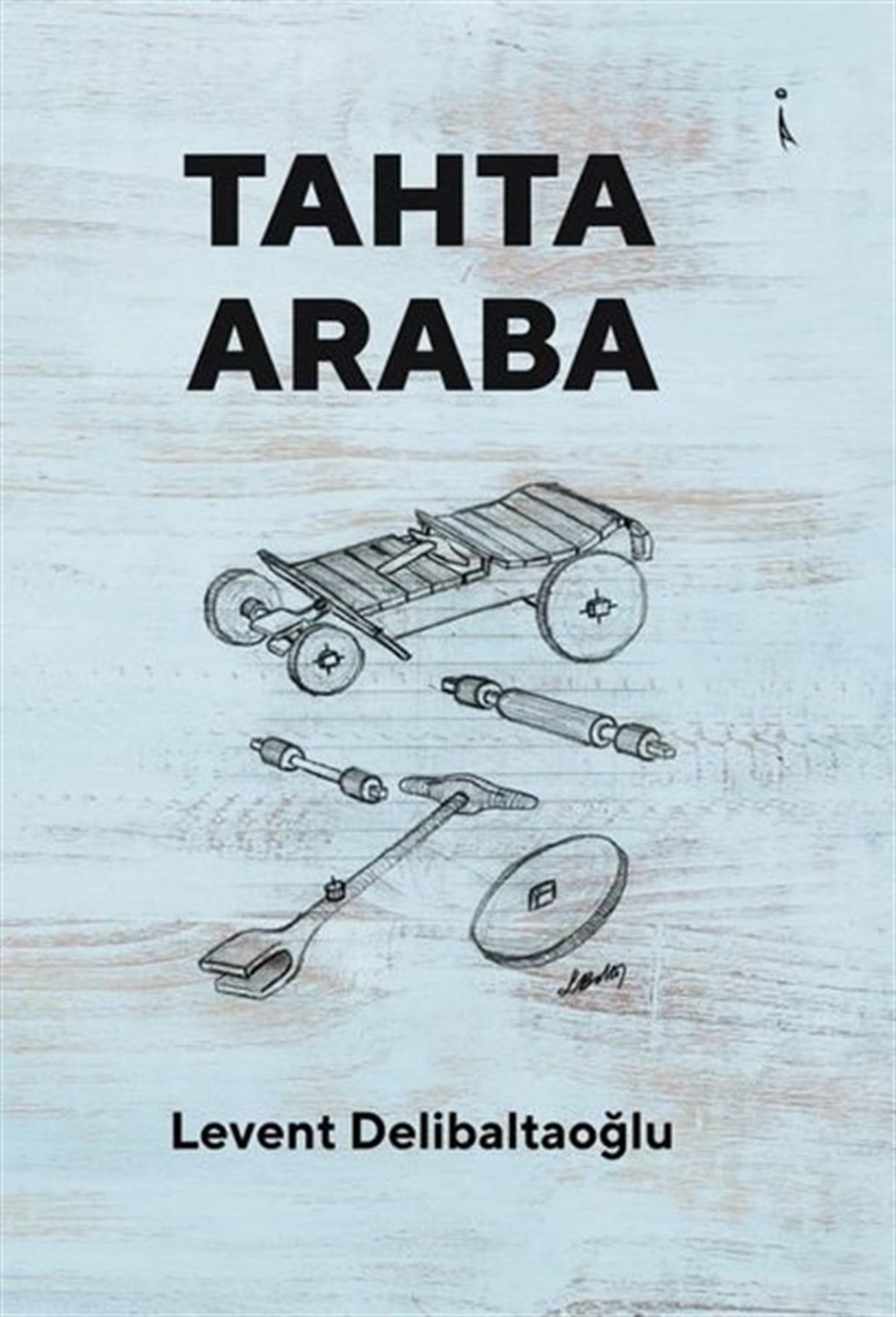 Levent DelibaltaoğluTürkiye RomanTahta Araba