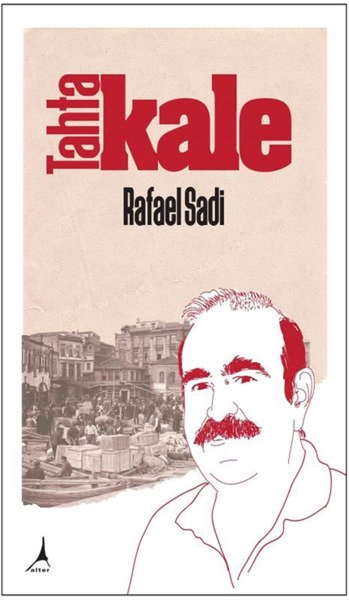 Rafael SadiTürkiye RomanTahtakale