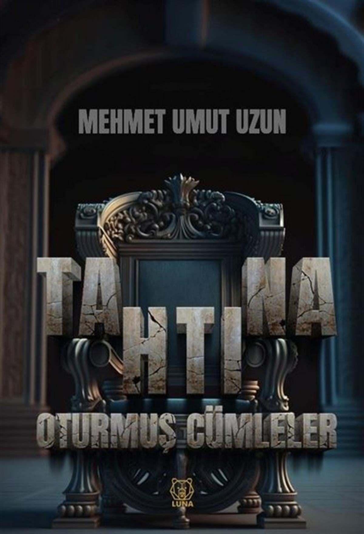 Mehmet Umut UzunDeneme KitaplarıTahtına Oturmuş Cümleler