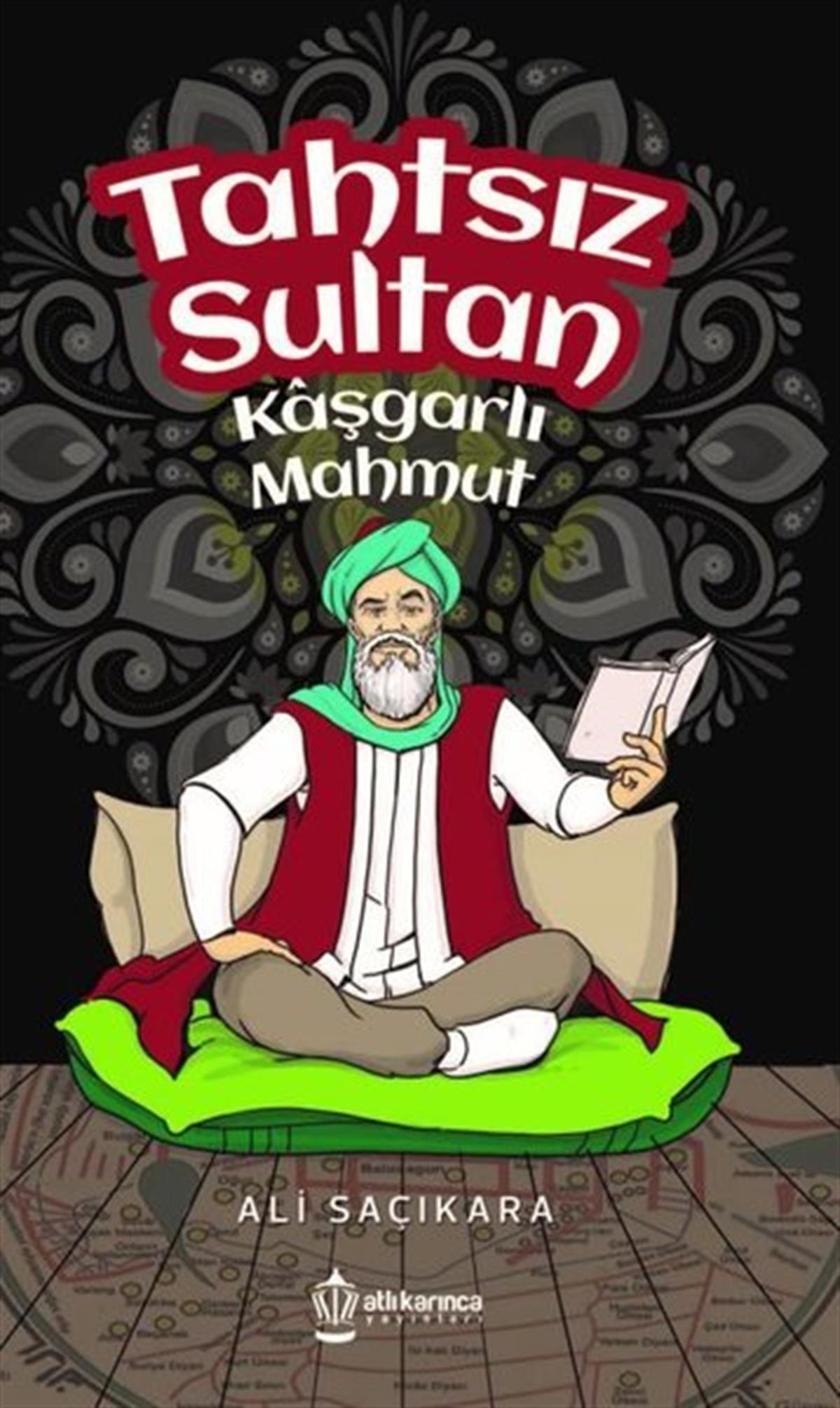 Ali SaçıkaraÇocuk Gençlik RomanlarıTahtsız Sultan Kaşgarlı Mahmut