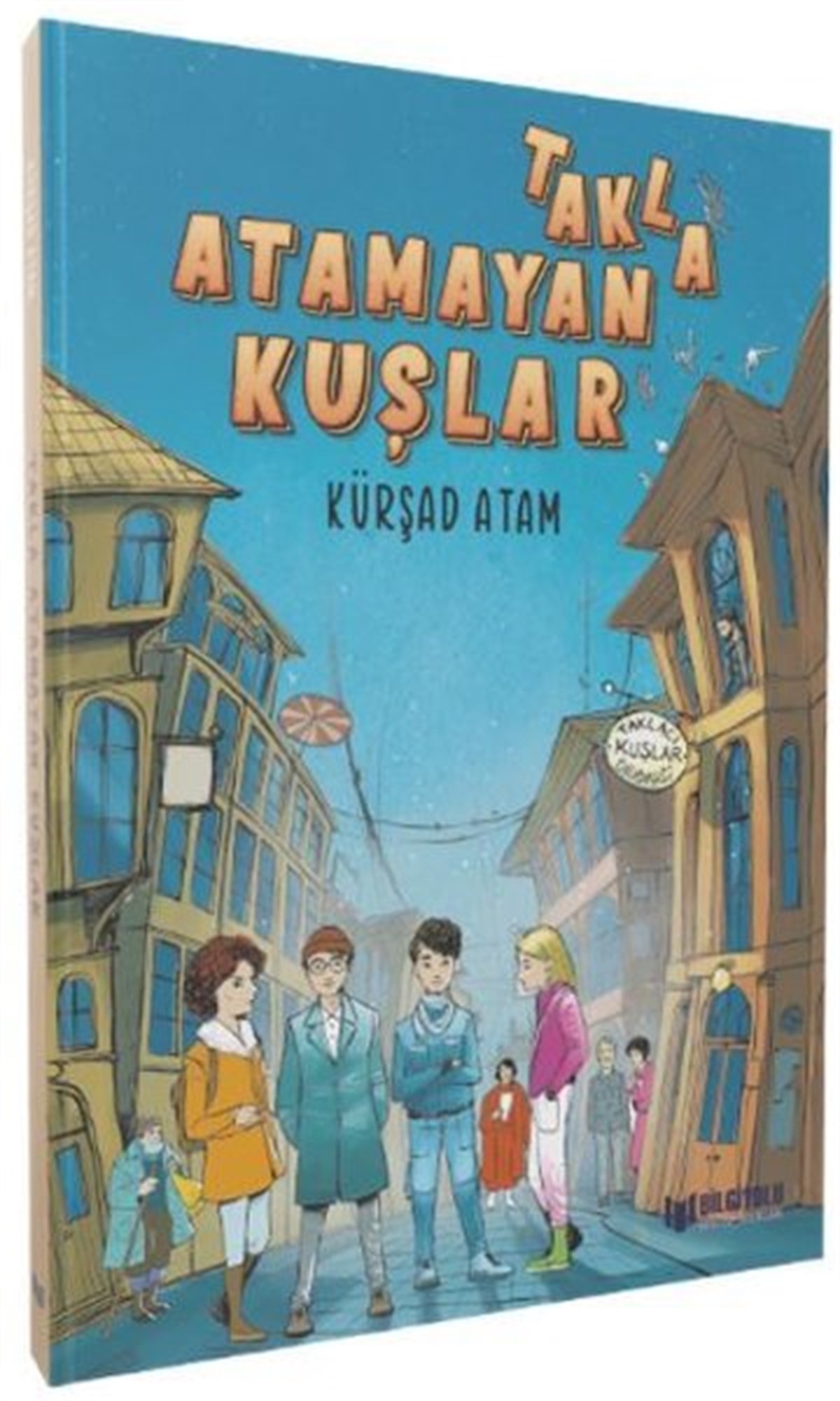 Kürşad AtamÇocuk Gençlik RomanlarıTakla Atamayan Kuşlar