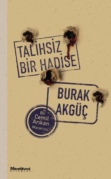 Burak AkgüçPolisiye Romanlar & Cinayet RomanlarıTalihsiz Bir Hadise - Bir Cemil Arıkan Macerası