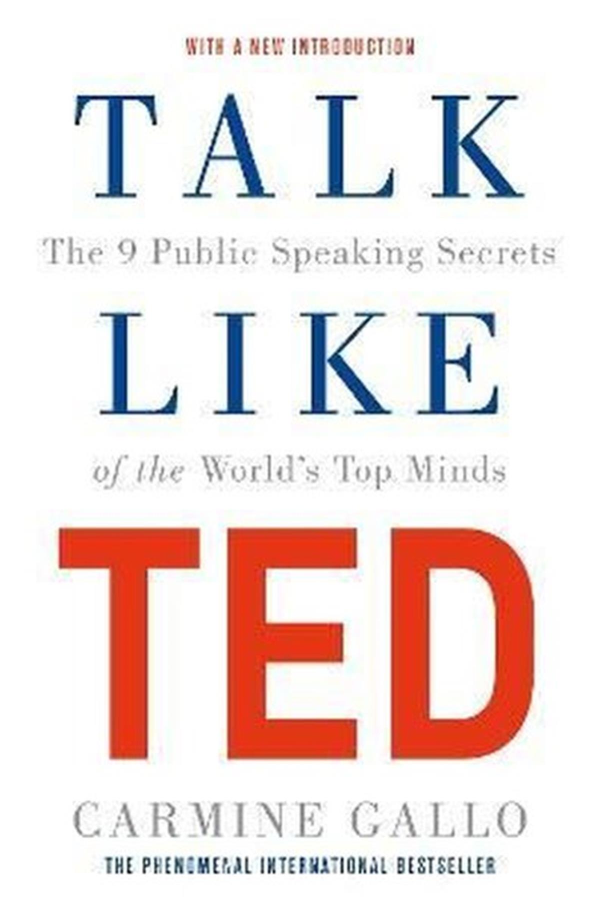 Carmine GalloBusiness and EconomicsTalk Like TED : The 9 Public Speaking Secrets of the World's Top Minds