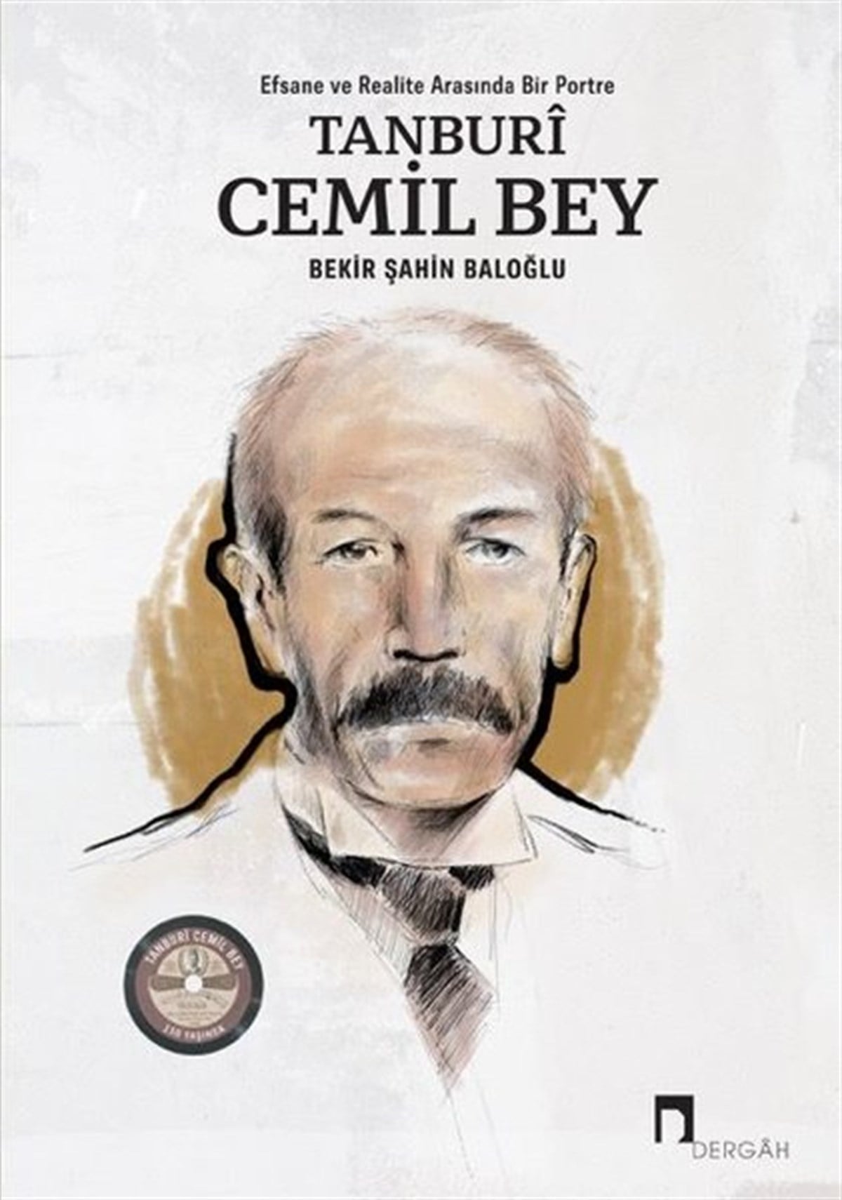 Bekir Şahin BaloğluMüzik KitaplarıTanburi Cemil Bey: Efsane ve Realite Arasında Bir Portre