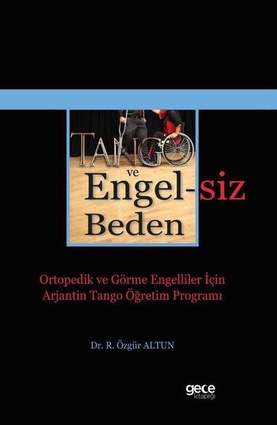 Özgür AltunSosyoloji KitaplarıTango ve Engelsiz Beden - Ortopedik ve Görme Engelliler İçin Arjantin Tango Öğretim Programı