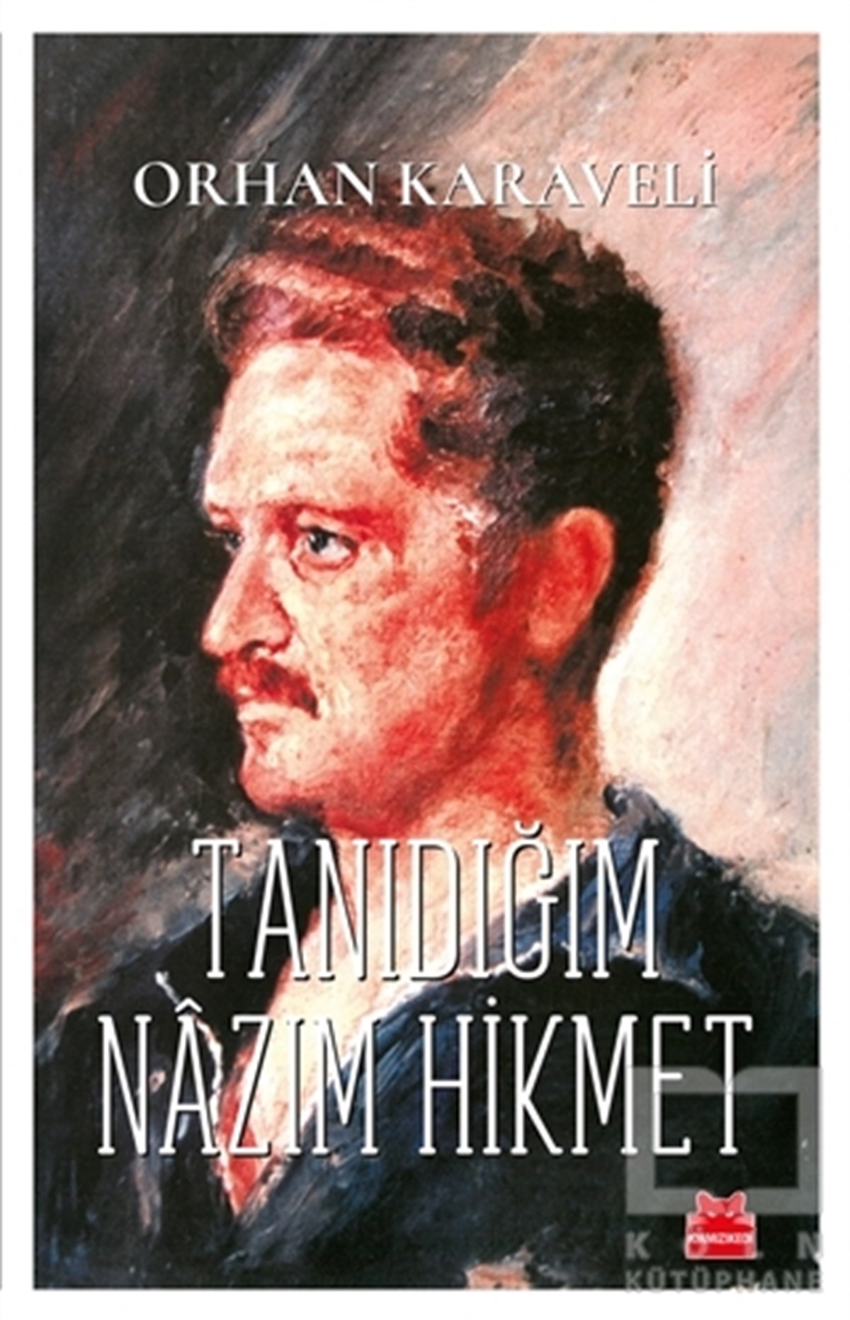 Orhan KaraveliAraştırma-İnceleme-ReferansTanıdığım Nazım Hikmet