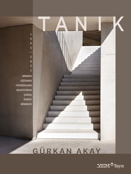Gürkan AkayMimarlık KitaplarıTanık: Mimarın Gözünden Fotoğrafçının Objektifinden Çağdaş Türkiye Mimarlığı (1995 - 2025)