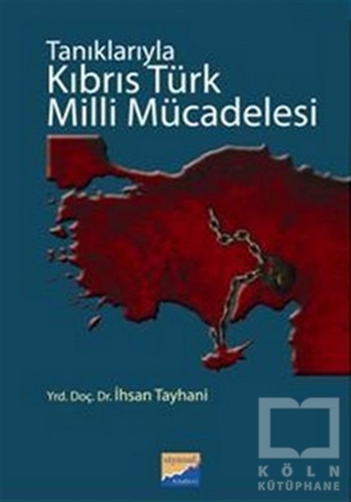 Tanıklarıyla Kıbrıs Türk Milli Mücadelesi