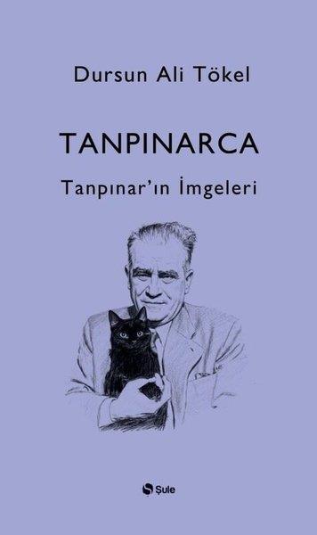 Dursun Ali TökelEleştiri & Kuram & İnceleme KitaplarıTanpınarca - Tanpınar'ın İmgeleri