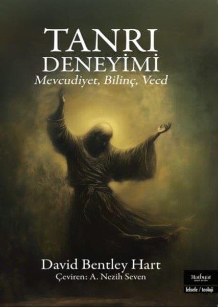 David Bentley HartFelsefe BilimiTanrı Deneyimi - Mevcudiyet Bilinç Vecd